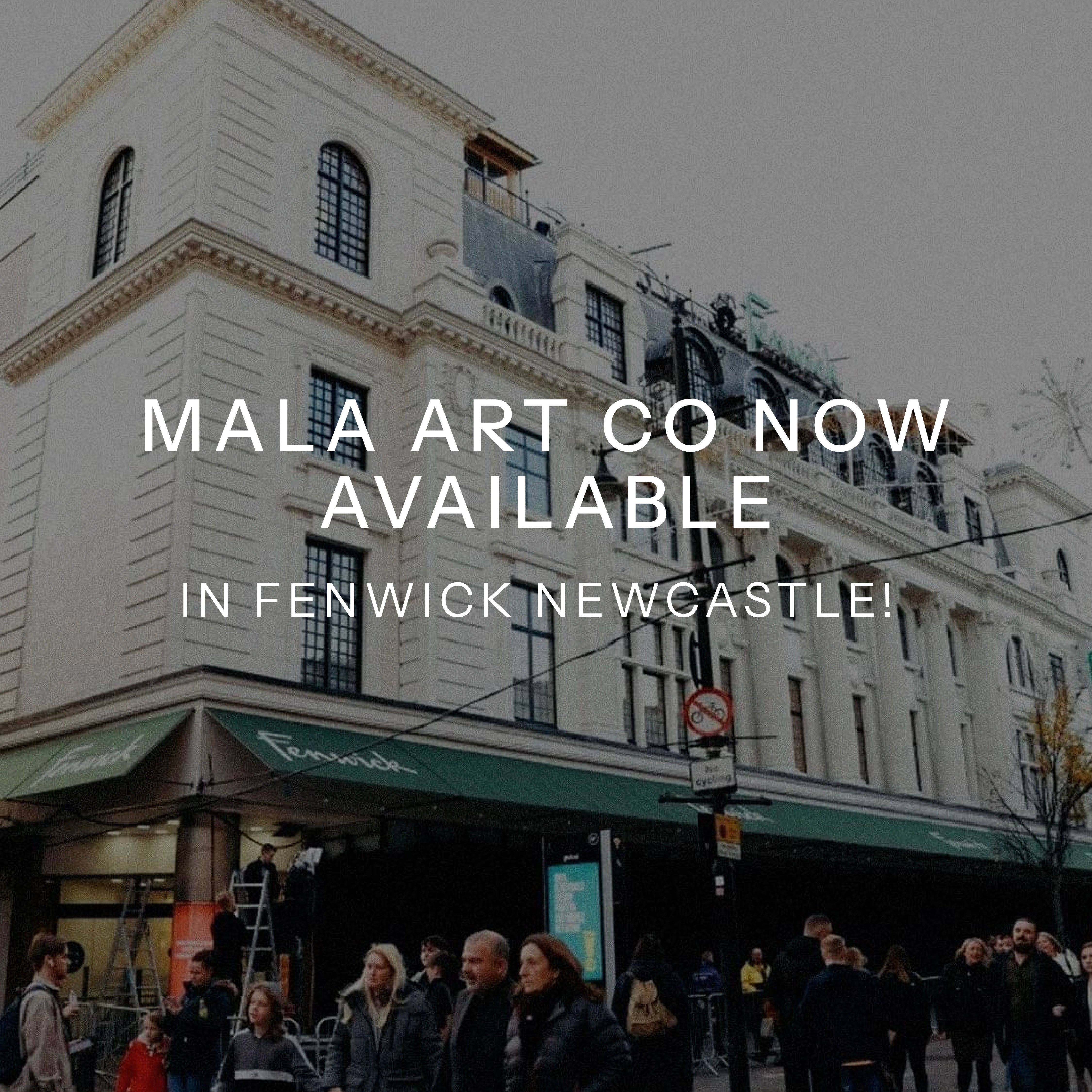 Mala Art Co Now Available In Fenwick Newcastle!