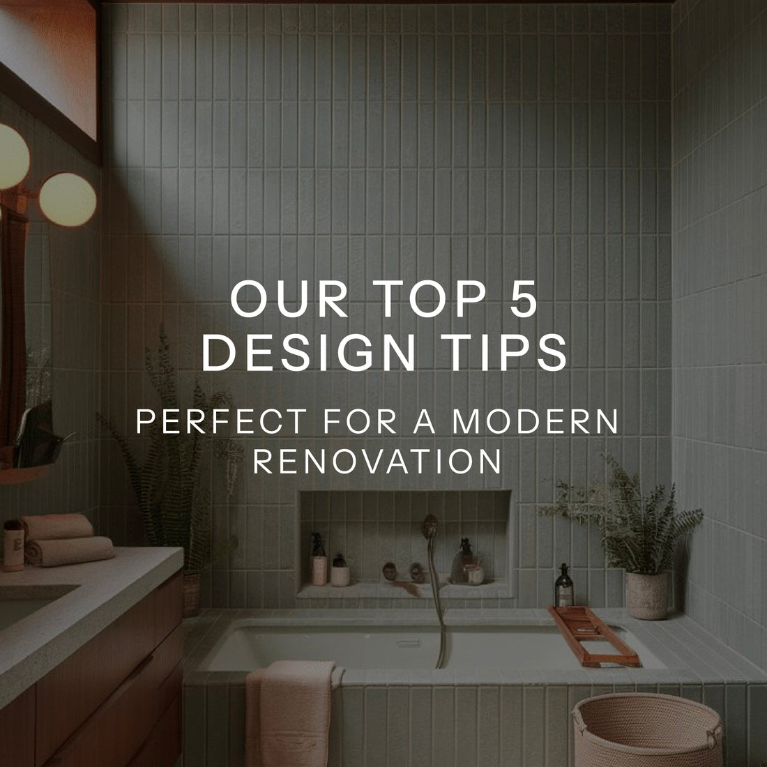 Our Top 5 Design Tips Perfect For A Modern Renovation