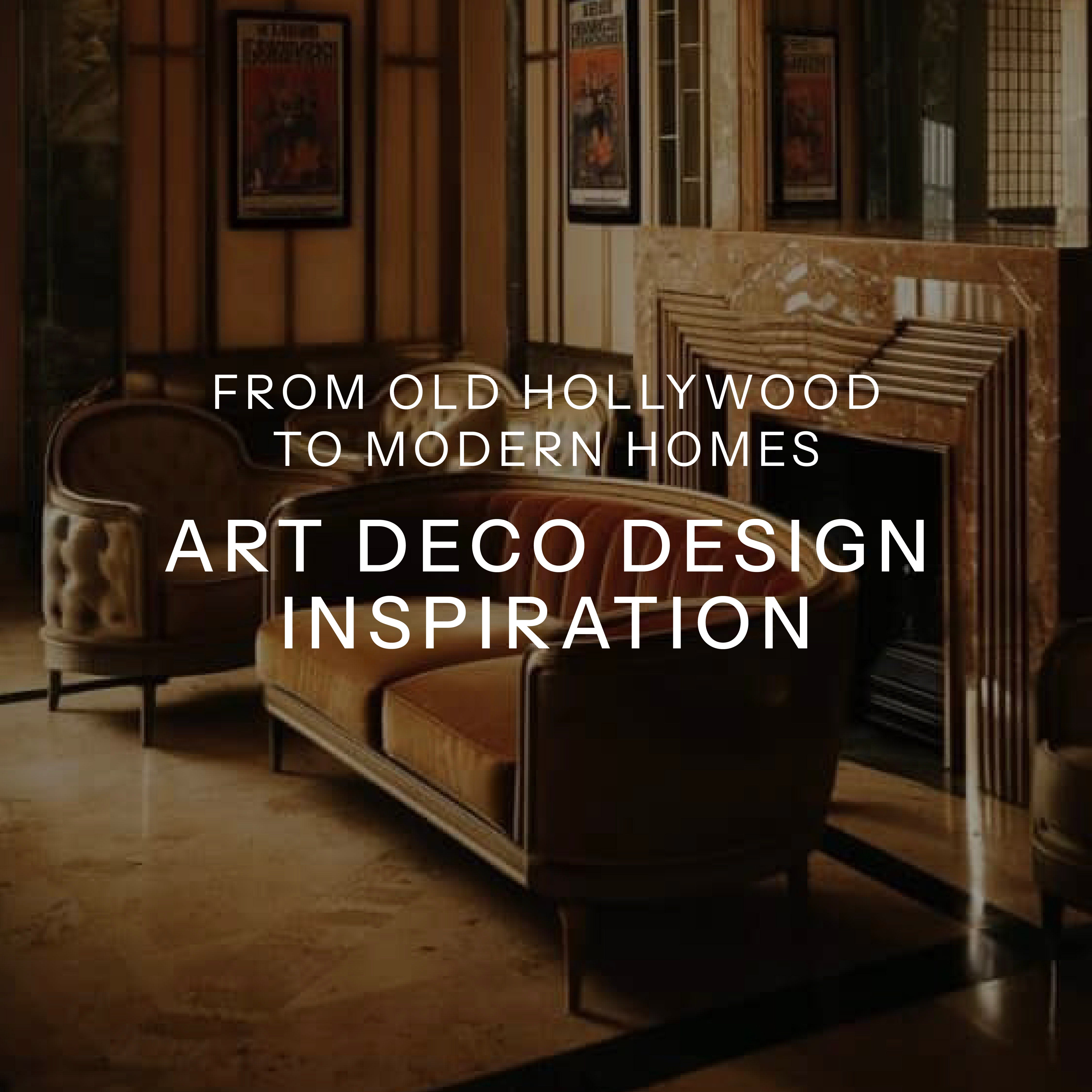 From Old Hollywood to Modern Homes: Art Deco Design Inspiration