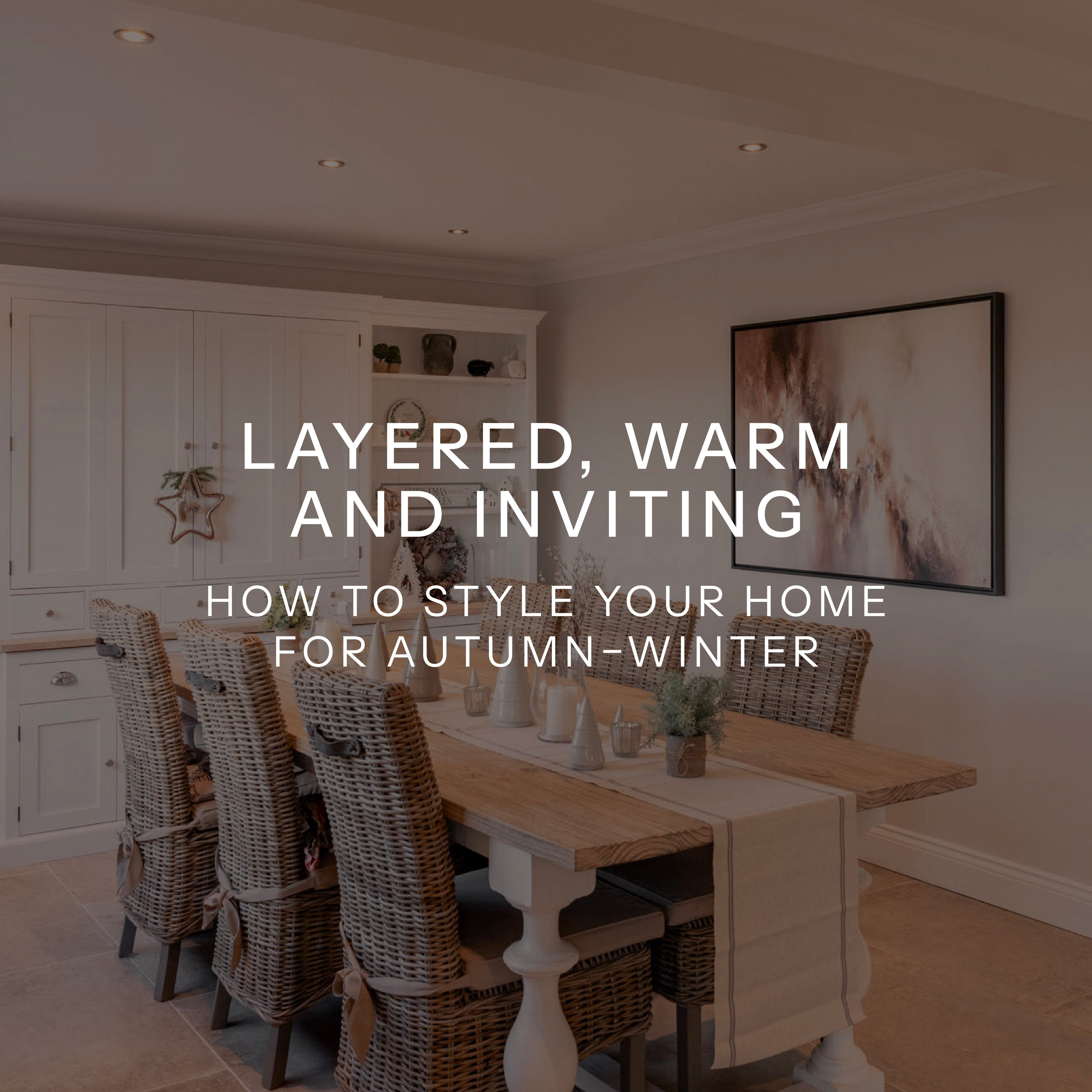 Layered, Warm, and Inviting: How to Style Your Home for Autumn–Winter