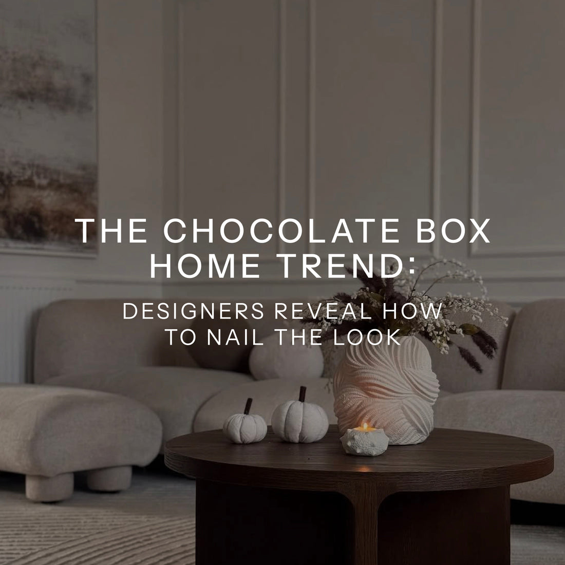 The Chocolate Box Home Trend: Designers Reveal How to Nail the Look